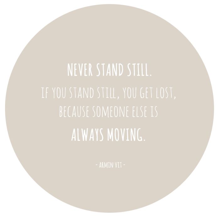 never stand still